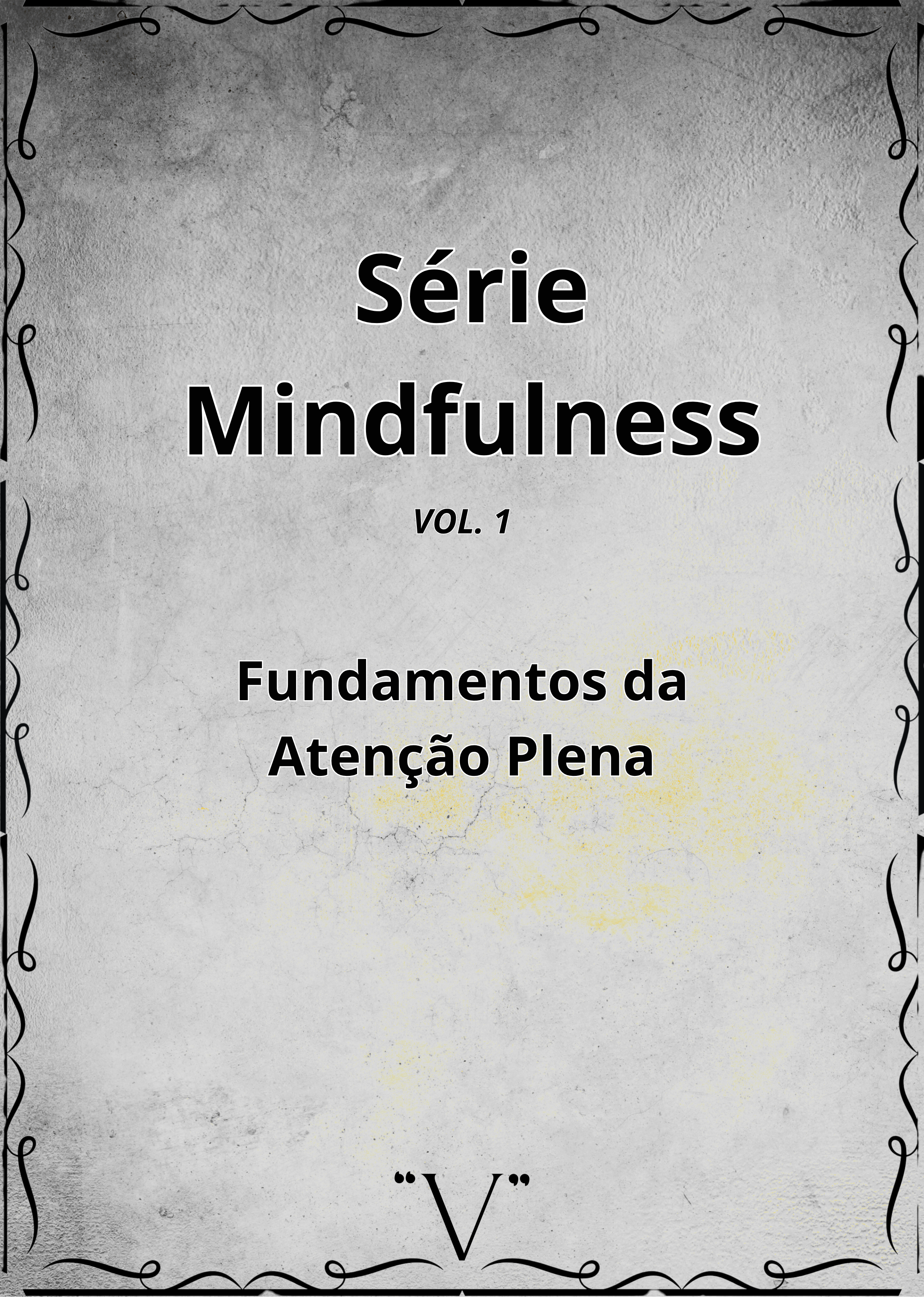 Volume 1: Fundamentos da Atenção Plena